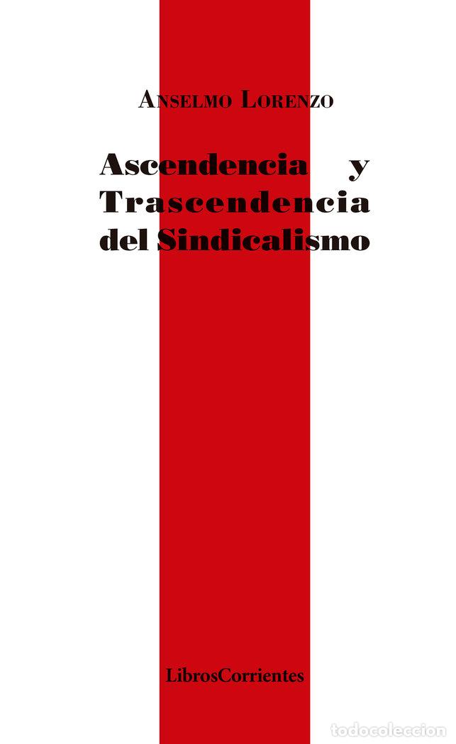 Libros: ASCENDENCIA Y TRASCENDENCIA DEL SINDICALISMO - LORENZO, ANSELMO