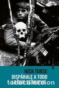 Libri: DISPARA A TODO LO QUE SE MUEVA - TURSE, NICK