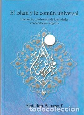 Libros: ISLAM Y EL COMUN UNIVERSAL,EL - BOSSOUF, ABDALLAH
