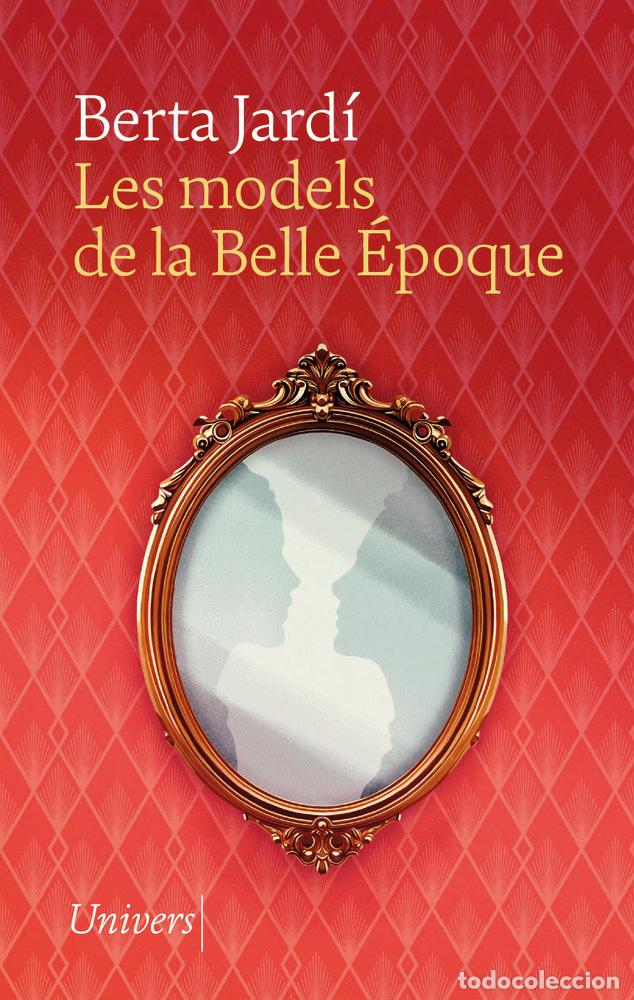 Libri: LES MODELS DE LA BELLE EPOQUE - JARDI SOLER, BERTA
