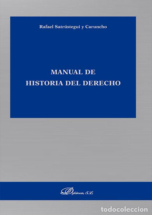 Libri: MANUAL DE HISTORIA DEL DERECHO - SATRUSTEGUI Y CARUNCHO, RAFAEL