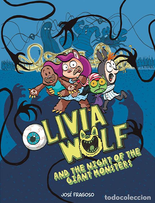 Libri: OLIVIA WOLF AND THE NIGHT OF THE GIANT MONSTERS - ING - FRAGOSO, JOSE