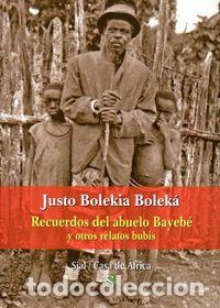 Libri: RECUERDOS DEL ABUELO BAYEBE Y OTROS RELATOS BUBIS - BOLEKIA BOLEKA, JUSTO