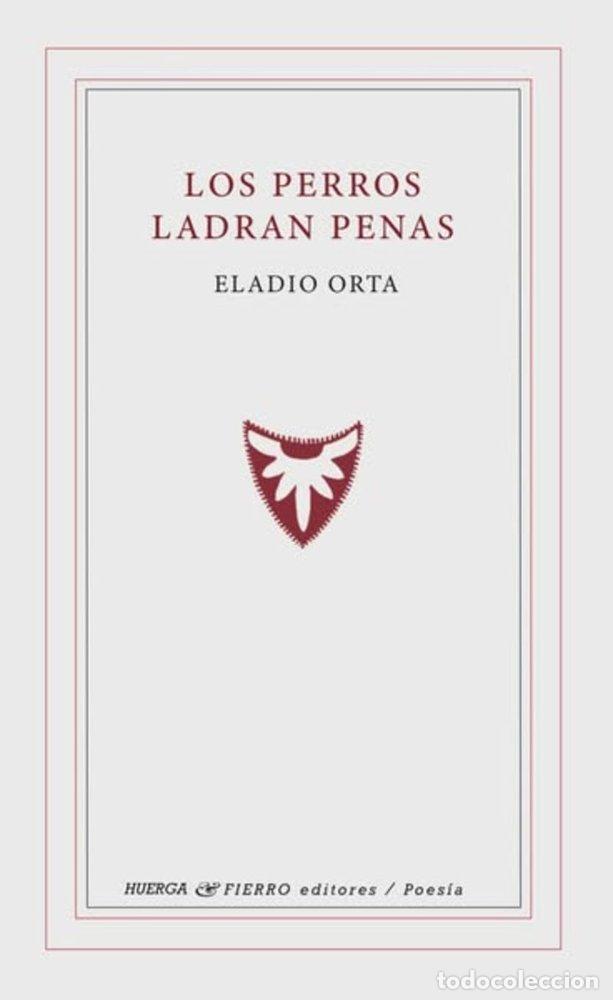 Libri: LOS PERROS LADRAN PENAS - ELADIO ORTA