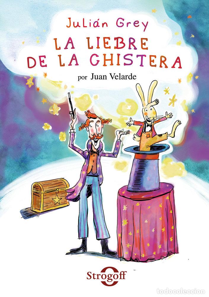 Libros: JULIAN GREY LA LIEBRE DE LA CHISTERA - VELARDE, JUAN