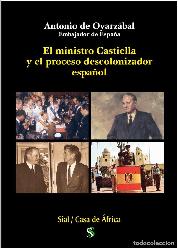 Libros: MINISTRO CASTIELLA Y EL PROCESO DESCOLONIZADOR ESPA&Ntilde;OL,EL - DE OYARZABAL MARCHESI, ANTONIO