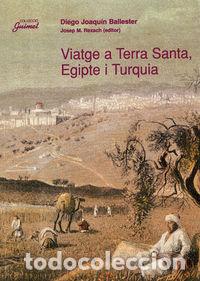 books: VIATGE A TERRA SANTA, EGIPTE I TURQUIA - JOAQUIN BALLESTER, DIEGO
