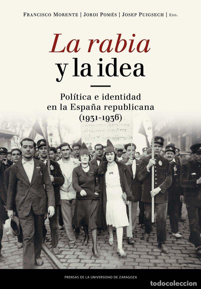 Libri: RABIA Y LA IDEA POLITICA E IDENTIDAD EN LA ESPA&Ntilde;A REPUBLIC - AA.VV