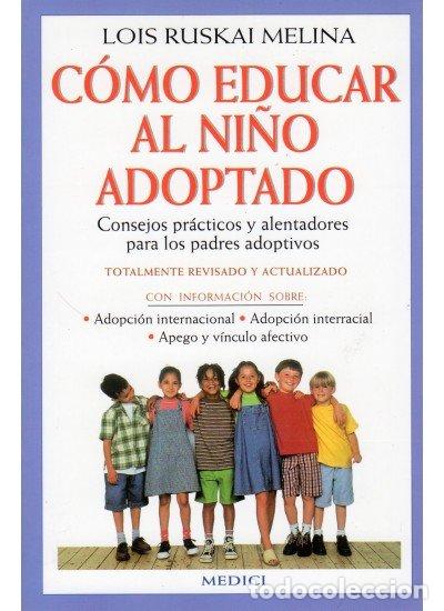 Libri: COMO EDUCAR AL NI&Ntilde;O ADOPTADO - KUSKAI MELINA, LOIS