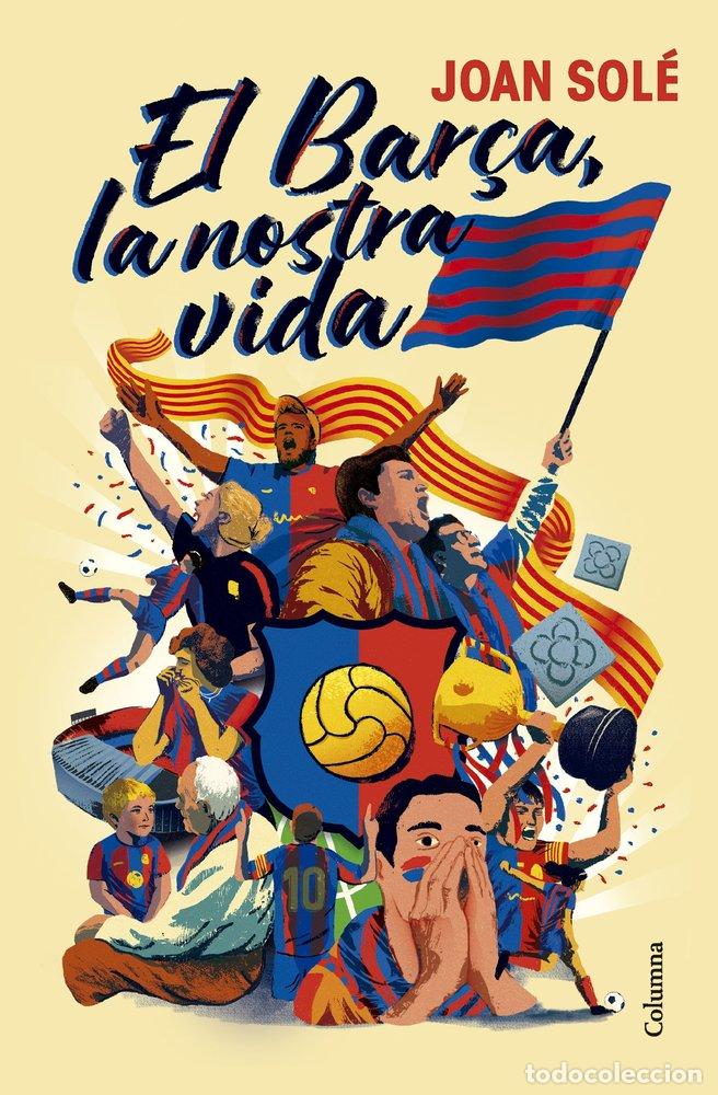 Libros: EL BAR&Ccedil;A LA NOSTRA VIDA - SOLE GIMENEZ, JOAN