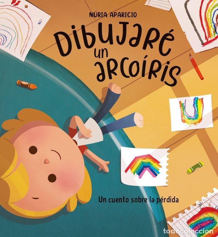 Libros: DIBUJARE UN ARCOIRIS - NURIA APARICIO
