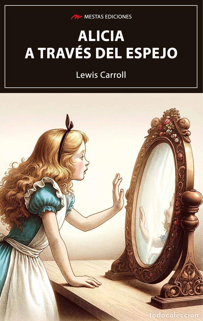 Libros: ALICIA A TRAVES DEL ESPEJO - CARROLL, LEWIS