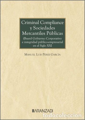 Libros: CRIMINAL COMPLIANCE Y SOCIEDADES MERCANTILES PUBLICAS BUEN G - MANUEL LUIS PEREZ GARCIA