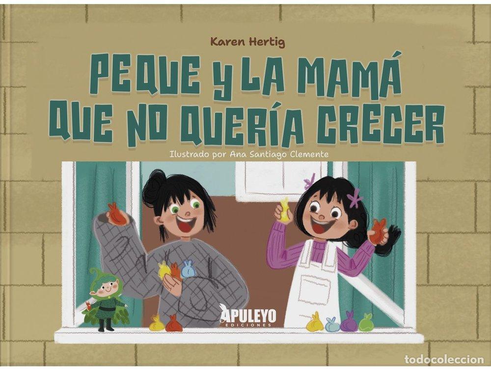 books: PEQUE Y LA MAMA QUE NO QUERIA CRECER - PEREZ HERNANDEZ, KAREN NATALIA