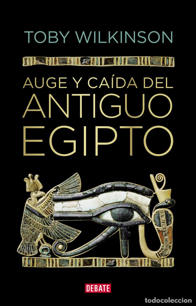 Libros: AUGE Y CAIDA DEL ANTIGUO EGIPTO - WILKINSON, TOBY