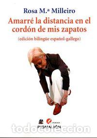 Libri: AMARRE LA DISTANCIA EN EL CORDON DE MIS ZAPATOS - MILLEIRO, ROSA MARIA