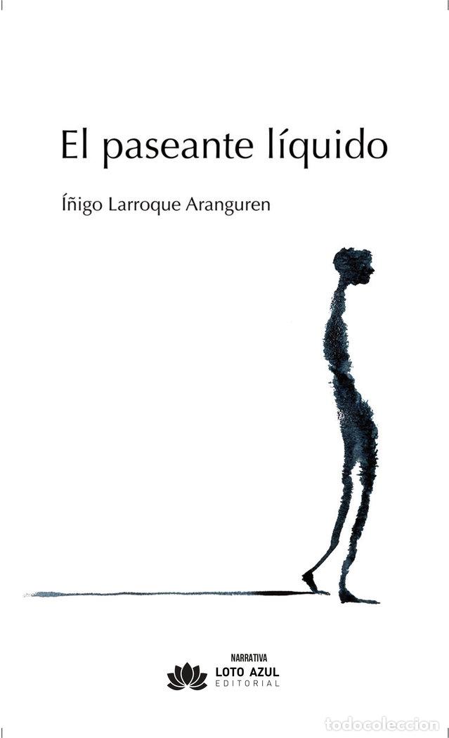 Libri: EL PASEANTE LIQUIDO - LARROQUE ARANGUREN, I&Ntilde;IGO