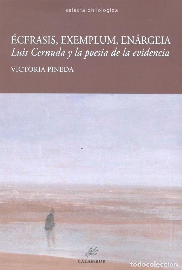 Libros: ECFRASIS EXEMPLUM ENARGEIA LUIS CERNUDA Y LA POESIA EVIDENC - PINEDA, VICTORIA