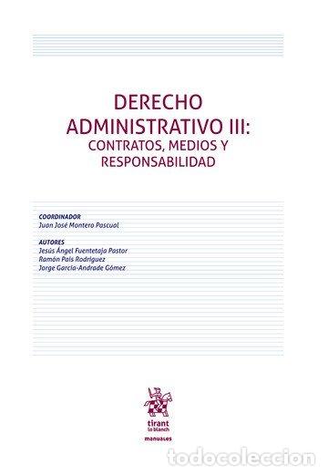Libros: DERECHO ADMINISTRATIVO III CONTRATOS MEDIOS Y RESPONSABILID - MONTERO PASCUAL, JUAN JOSE
