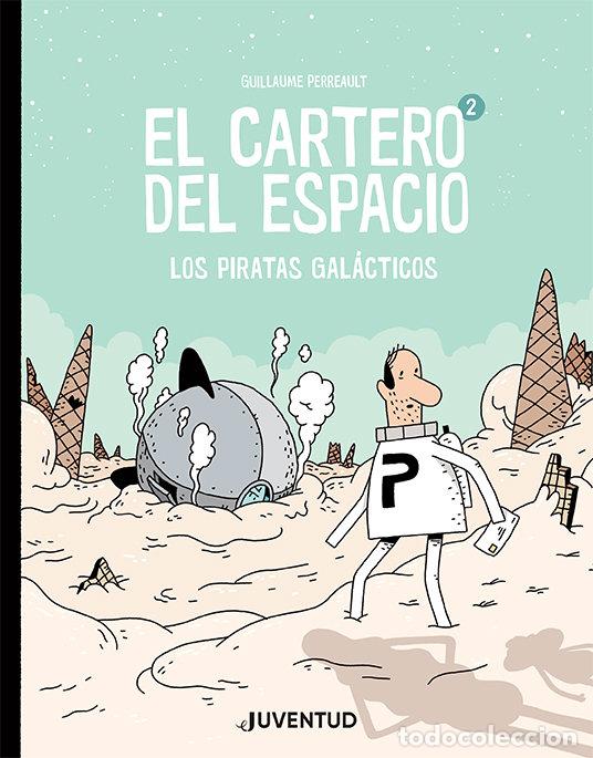 Libros: EL CARTERO DEL ESPACIO 2 LOS PIRATAS GALACTICOS - PERREAULT, GUILLAUME