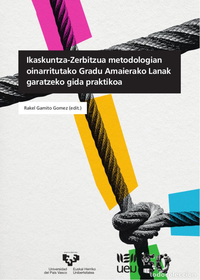 Libros: IKASKUNTZA ZERBITZUA METODOLOGIAN OINARRITUTAKO GRADU AMAIE - .