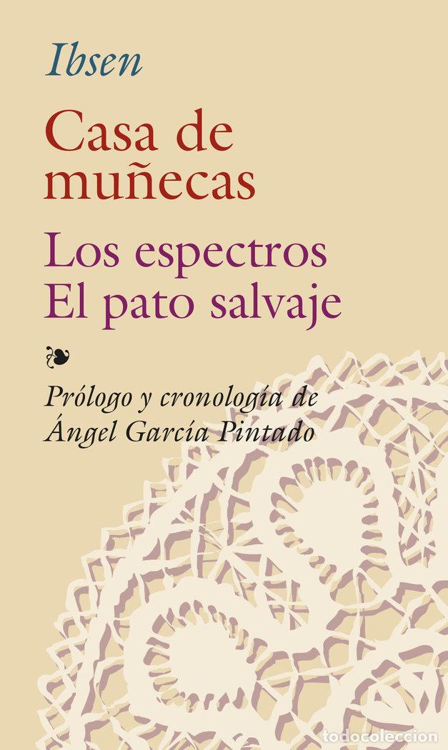 Libros: CASA DE MU&Ntilde;ECAS/PATO SALVAJE/ESPEJO - IBSEN