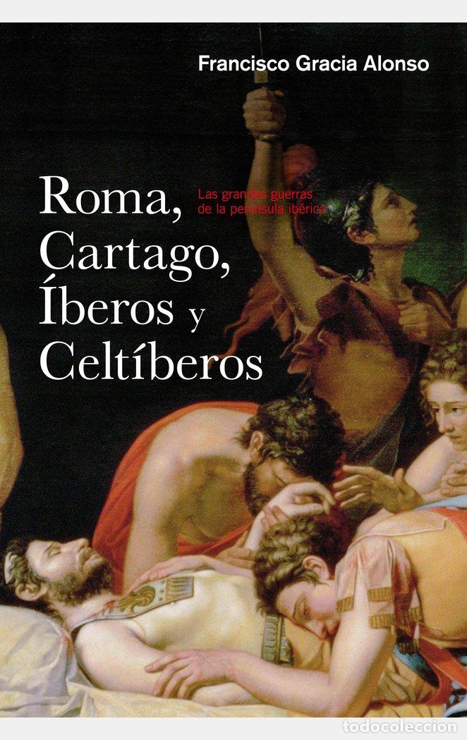 Libros: ROMA CARTAGO IBEROS Y CELTIBEROS - GRACIA ALONSO, FRANCISCO
