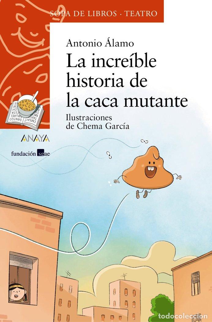 Libri: LA INCREIBLE HISTORIA DE LA CACA MUTANTE - ALAMO, ANTONIO DEL