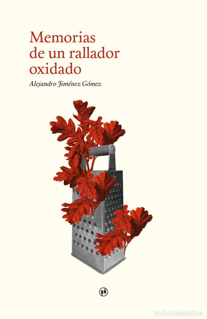 Libri: MEMORIAS DE UN RALLADOR OXIDADO - JIMENEZ GOMEZ, ALEJANDRO