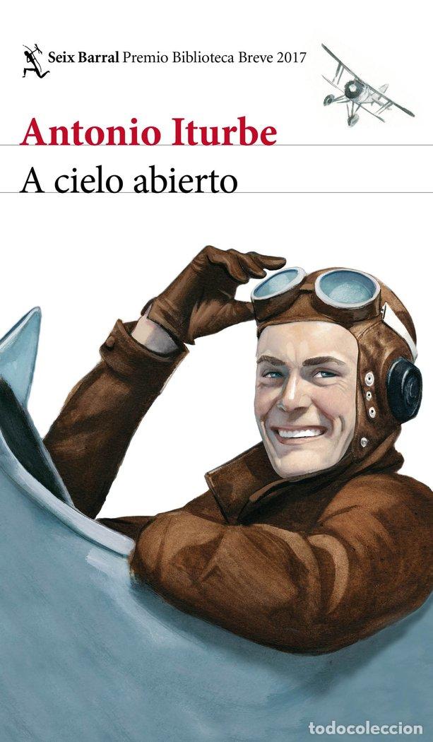 Libri: A CIELO ABIERTO PREMIO PRIMAVERA BREVE 2017 - ITURBE, ANTONIO