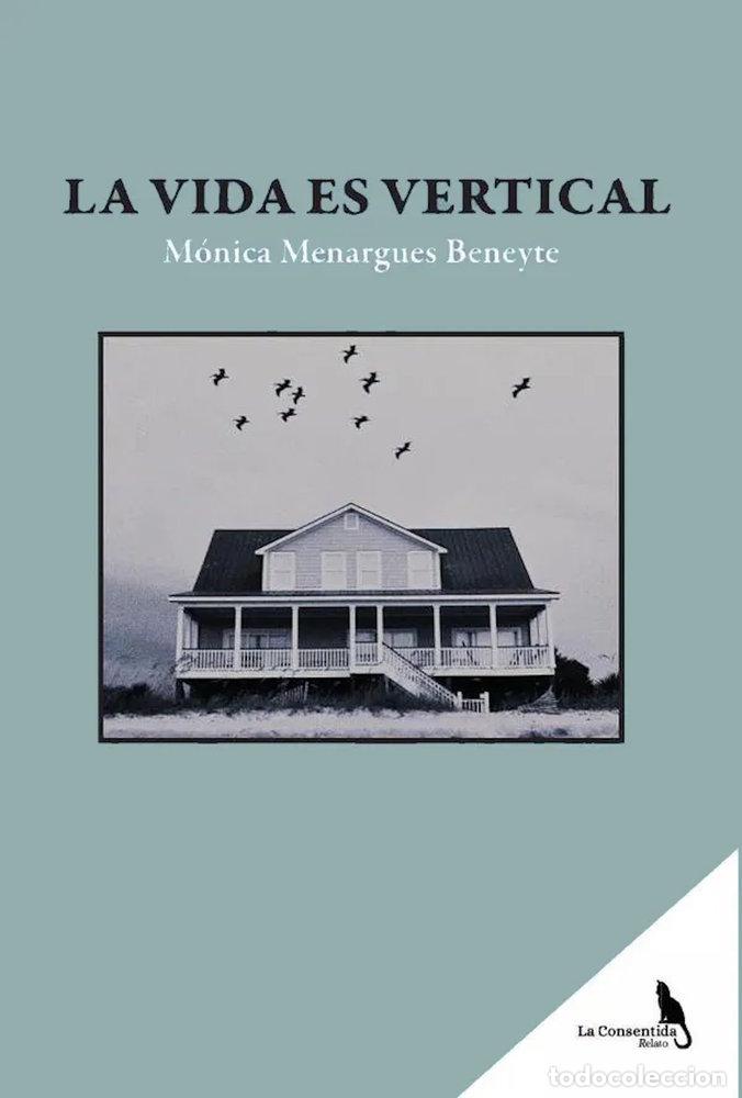 Libri: LA VIDA ES VERTICAL - MENARGUES BENEYTE, MONICA