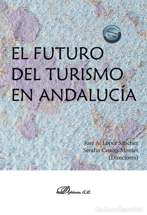 Libros: EL FUTURO DEL TURISMO EN ANDALUCIA - LOPEZ SANCHEZ, JOSE A.