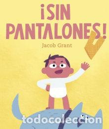 Libros: SIN PANTALONES - JACOB GRANT