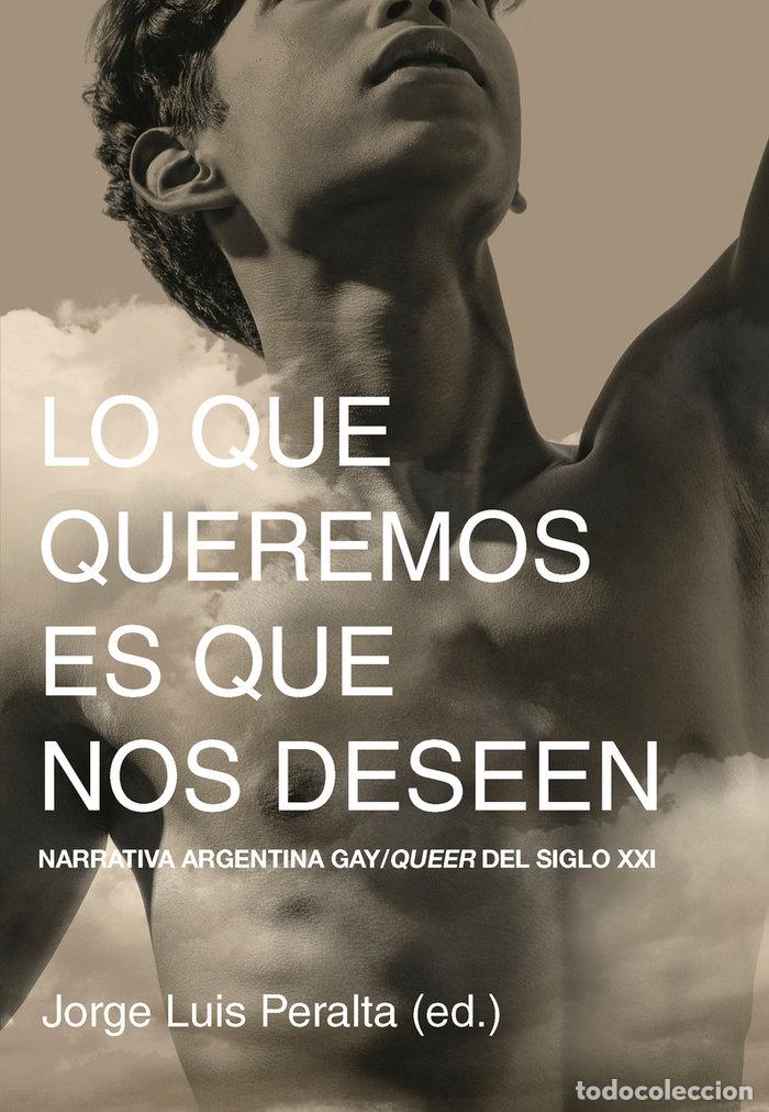 Libros: LO QUE QUEREMOS ES QUE NOS DESEEN - PERALTA, JORGE LUIS