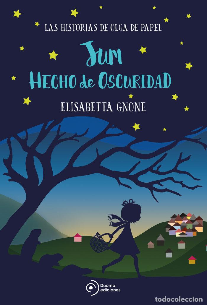 Libros: JUM HECHO DE OSCURIDAD LAS HISTORIAS DE OLGA DE PAPEL - NE - GNONE, ELISABETTA