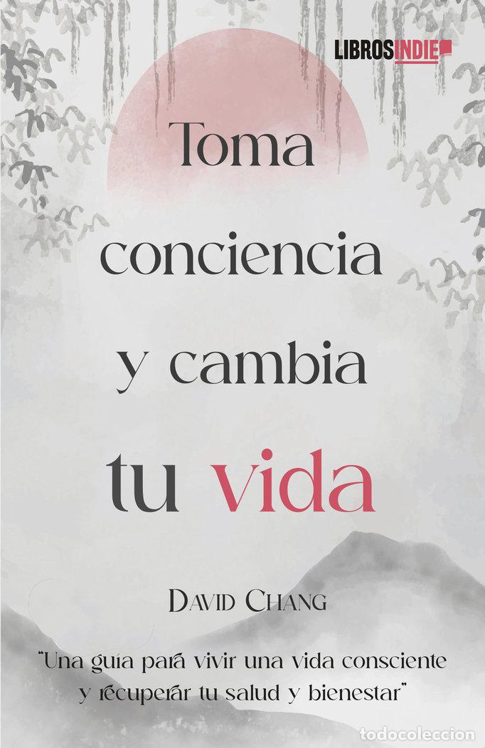 Libros: TOMA CONCIENCIA Y CAMBIA TU VIDA - CHANG, DAVID