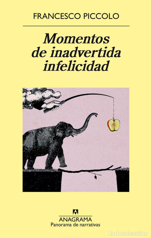 Libros: MOMENTOS DE INADVERTIDA INFELICIDAD - PICCOLO, FRANCESCO