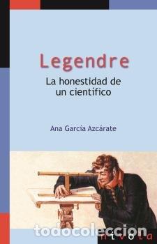 Libros: LEGENDRE LA HONESTIDAD DE UN CIENTIFICO - GARCIA AZCARATE, ANA