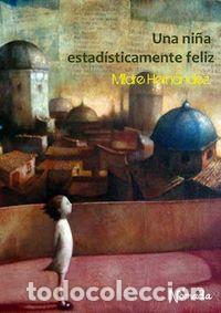 Libros: UNA NI&Ntilde;A ESTADISTICAMENTE FELIZ TELA - HERNANDEZ, M