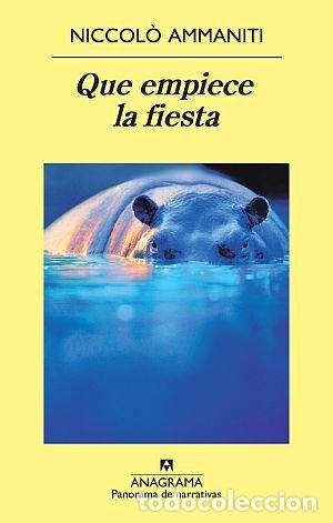 Libros: QUE EMPIECE LA FIESTA - AMMANITI, NICCOLO