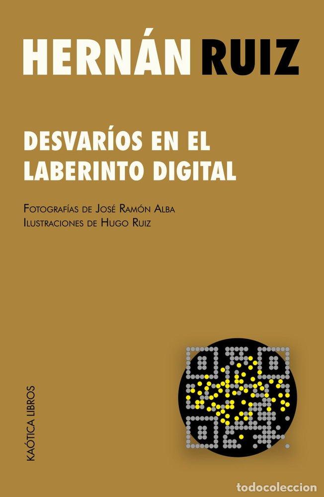 Libros: DESVARIOS EN EL LABERINTO DIGITAL - RUIZ, HERNAN
