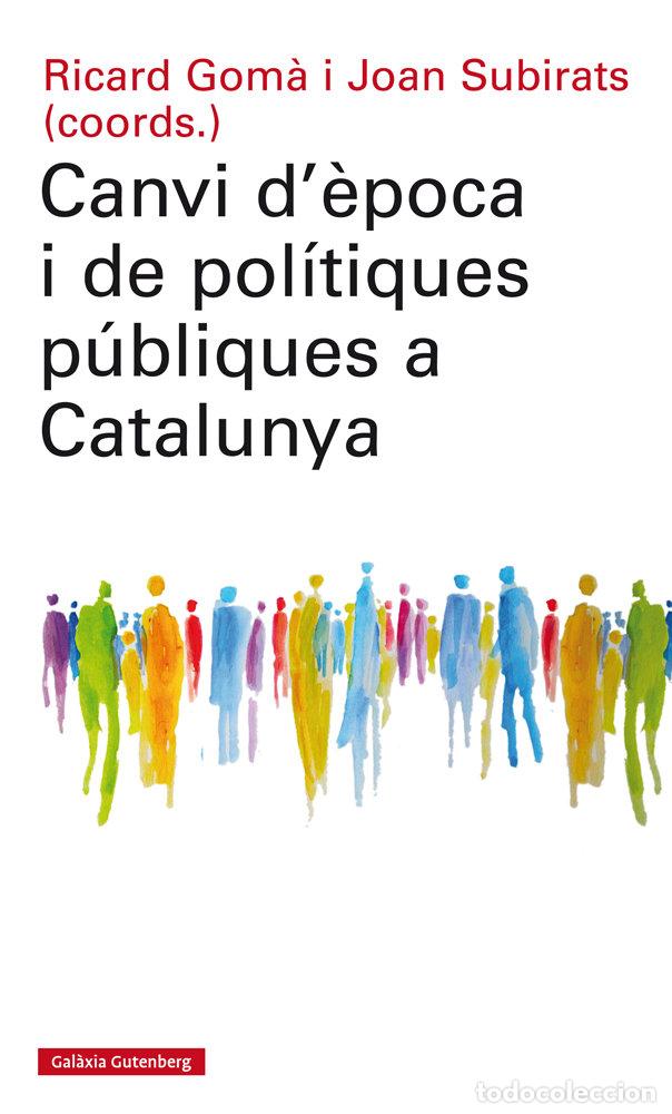 Libros: CANVI DEPOCA I DE POLITIQUES PUBLIQUES A CATALUNYA - GOMA, RICARD