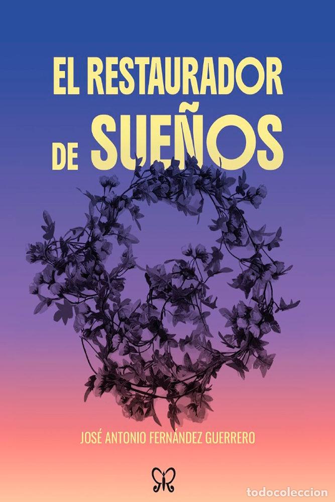 B&uuml;cher: EL RESTAURADOR DE SUE&Ntilde;OS - FERNANDEZ GUERRERO, JOSE ANTONIO