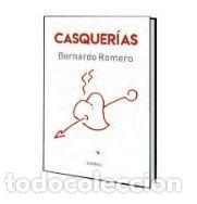 Libros: CASQUERIAS - ROMERO, BERNARDO