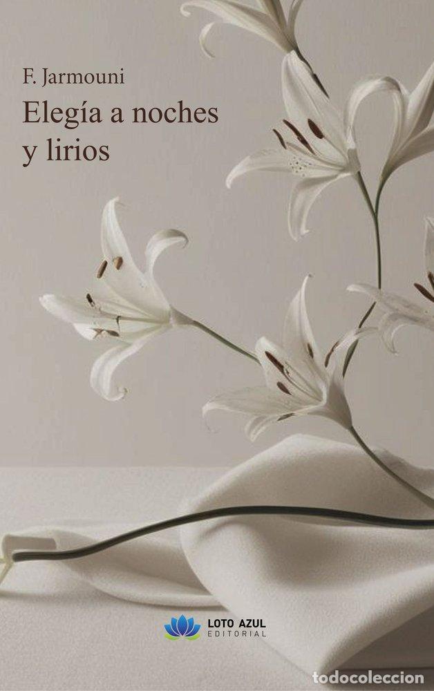Libros: ELEGIA A NOCHES Y LIRIOS - JARMOUNI, F