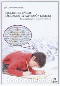 Libros: COMPETENCIAS BASICAS EXPRESION ESCRITA. PEDAGOGIA ED.PRIMARI - LUCE&Ntilde;O, JOSE LUIS