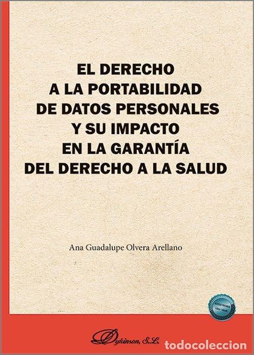 Libros: EL DERECHO A LA PORTABILIDAD DE DATOS PERSONALES Y SU IMPAC - OLVERA ARELLANO, ANA GUADALUPE