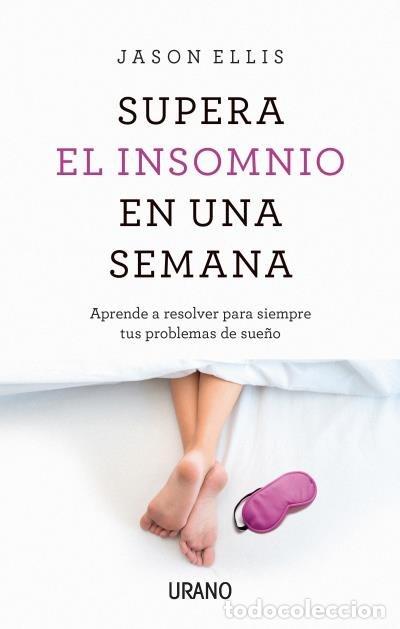 Libros: SUPERA EL INSOMNIO EN UNA SEMANA - ELLIS, JASON