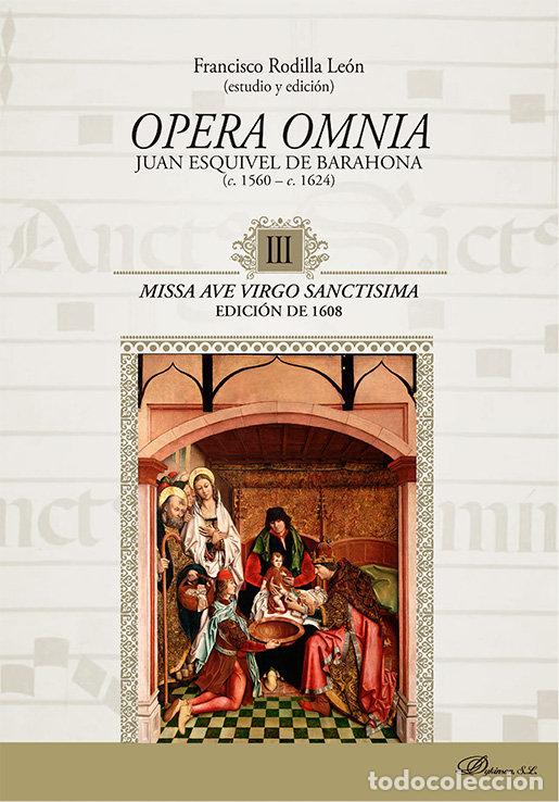 Libros: OPERA OMNIA JUAN ESQUIVEL DE BARAHONA C.1560-C.1624 III MISS - RODILLA LEON, FRANCISCO