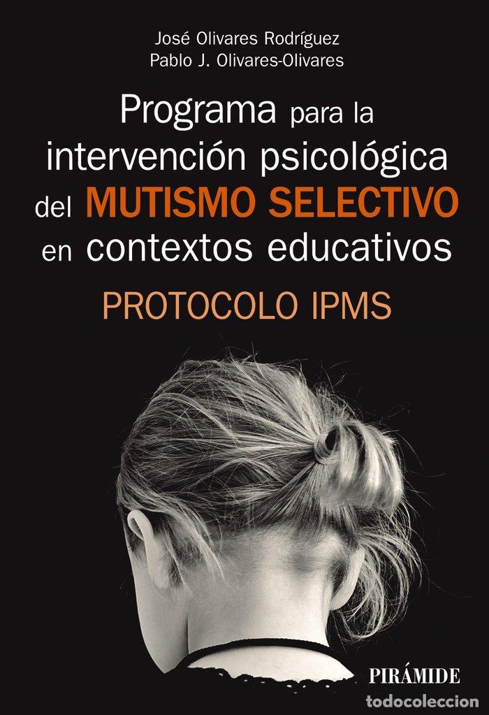 Livros: PROGRAMA PARA LA INTERVENCION PSICOLOGICA DEL MUTISMO SELECT - OLIVARES RODRIGUEZ, JOSE